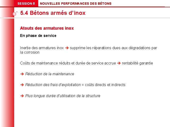SESSION 5 NOUVELLES PERFORMANCES DES BÉTONS 5. 4 Bétons armés d’inox Atouts des armatures