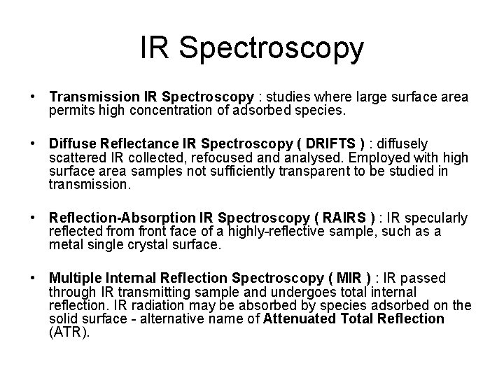 IR Spectroscopy • Transmission IR Spectroscopy : studies where large surface area permits high