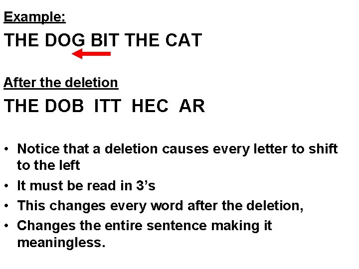 Example: THE DOG BIT THE CAT After the deletion THE DOB ITT HEC AR
