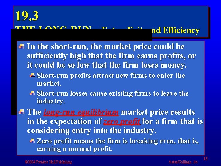 19. 3 THE LONG-RUN - Entry, Exit, and Efficiency In the short-run, the market