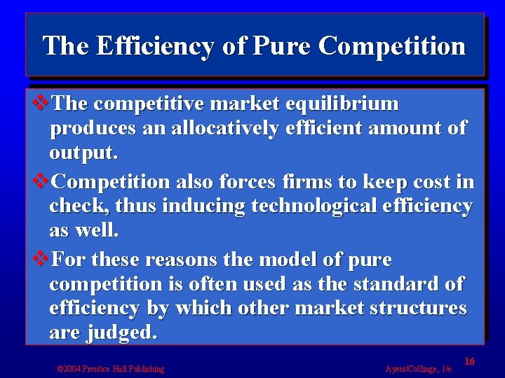 The Efficiency of Pure Competition v. The competitive market equilibrium produces an allocatively efficient