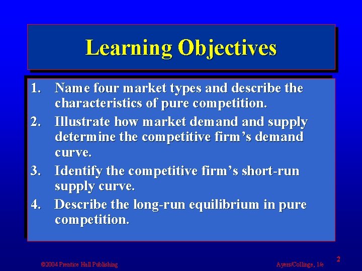 Learning Objectives 1. Name four market types and describe the characteristics of pure competition.