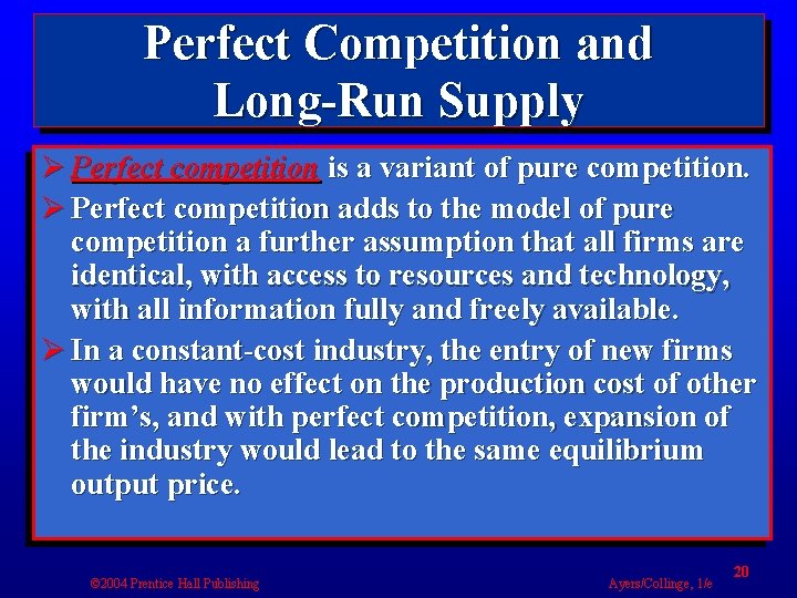 Perfect Competition and Long-Run Supply Ø Perfect competition is a variant of pure competition.