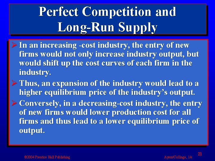 Perfect Competition and Long-Run Supply Ø In an increasing -cost industry, the entry of