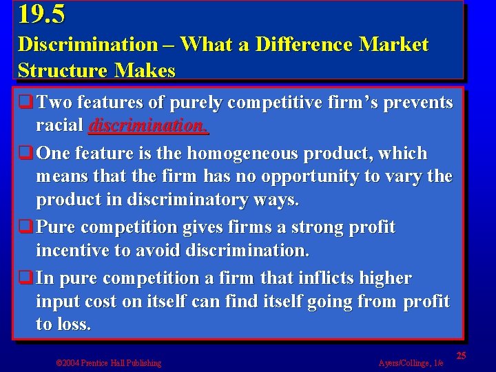 19. 5 Discrimination – What a Difference Market Structure Makes q Two features of