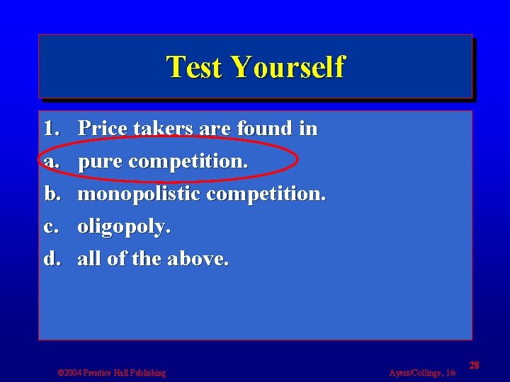 Test Yourself 1. a. b. c. d. Price takers are found in pure competition.