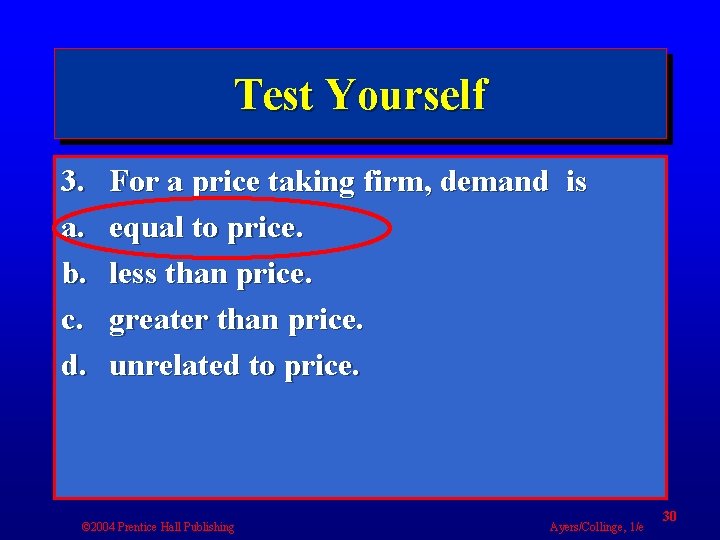 Test Yourself 3. a. b. c. d. For a price taking firm, demand is