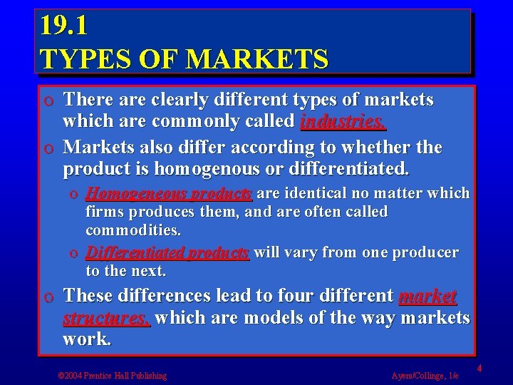 19. 1 TYPES OF MARKETS o There are clearly different types of markets which