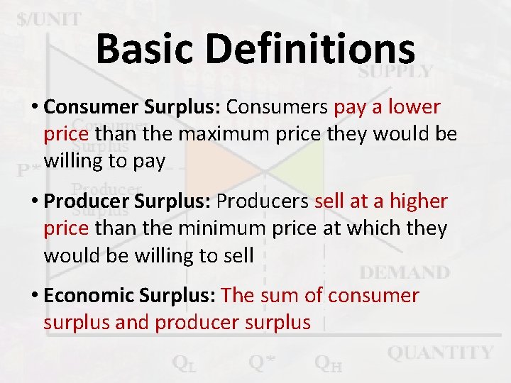 Basic Definitions • Consumer Surplus: Consumers pay a lower price than the maximum price