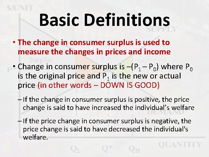 Basic Definitions • The change in consumer surplus is used to measure the changes