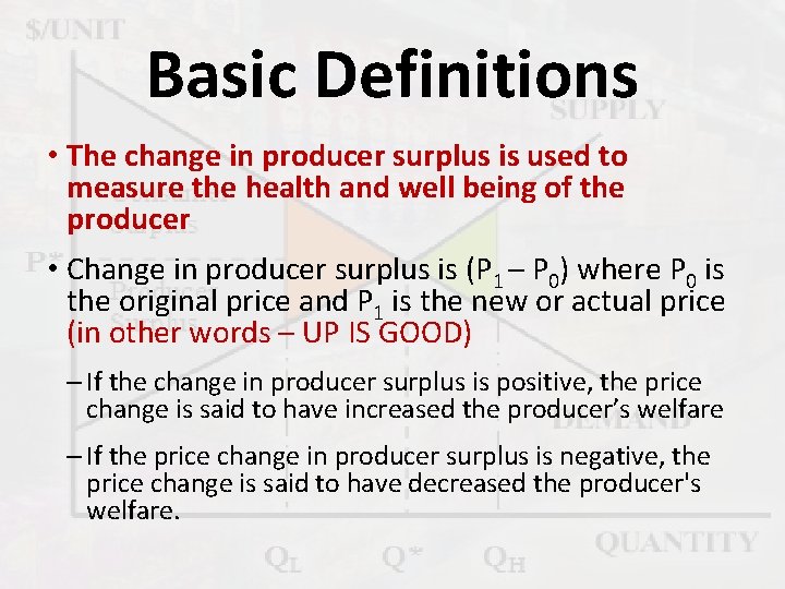 Basic Definitions • The change in producer surplus is used to measure the health