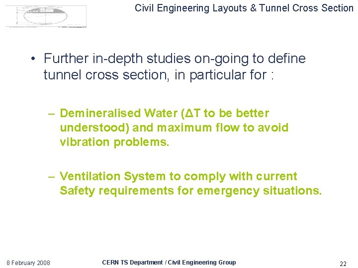 Civil Engineering Layouts & Tunnel Cross Section • Further in-depth studies on-going to define
