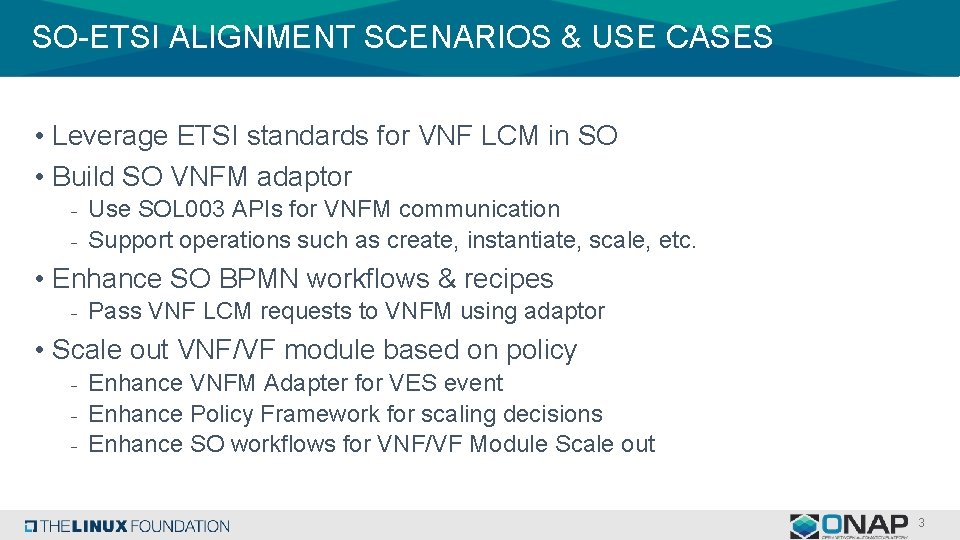 SO-ETSI ALIGNMENT SCENARIOS & USE CASES • Leverage ETSI standards for VNF LCM in