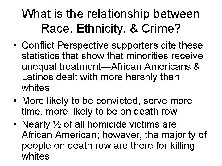 What is the relationship between Race, Ethnicity, & Crime? • Conflict Perspective supporters cite