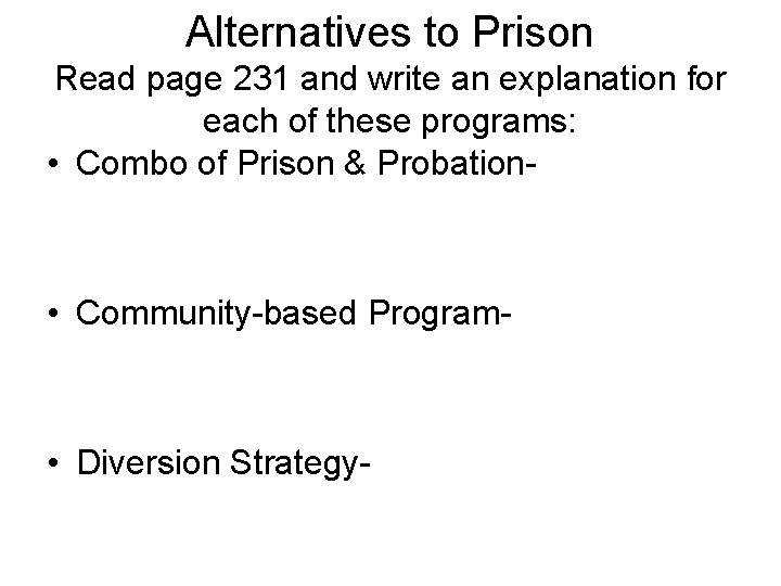 Alternatives to Prison Read page 231 and write an explanation for each of these