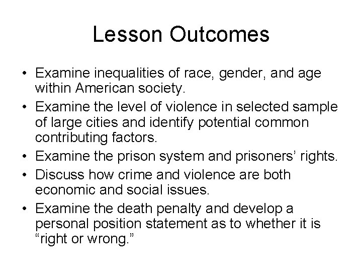 Lesson Outcomes • Examine inequalities of race, gender, and age within American society. •