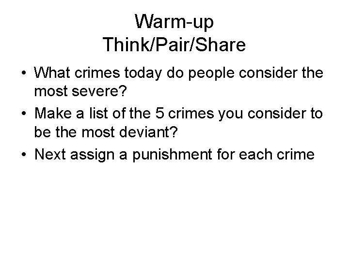Warm-up Think/Pair/Share • What crimes today do people consider the most severe? • Make