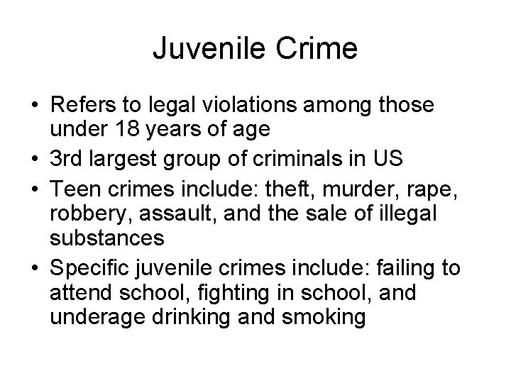 Juvenile Crime • Refers to legal violations among those under 18 years of age