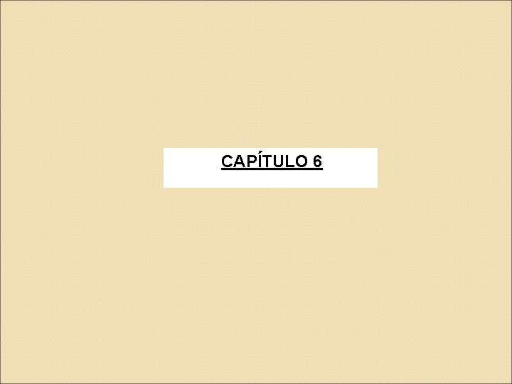 CAPÍTULO 6 