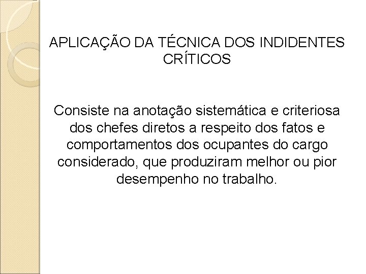 APLICAÇÃO DA TÉCNICA DOS INDIDENTES CRÍTICOS Consiste na anotação sistemática e criteriosa dos chefes