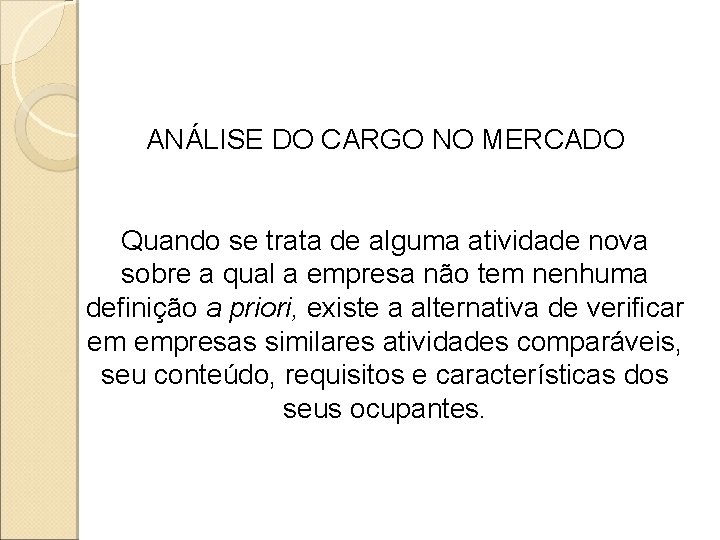 ANÁLISE DO CARGO NO MERCADO Quando se trata de alguma atividade nova sobre a