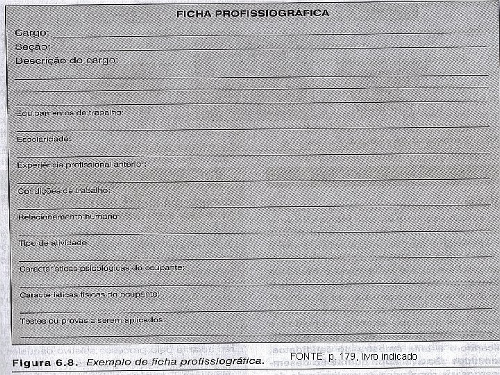 FONTE: p. 179, livro indicado FONTE: p. 179, livro indicado