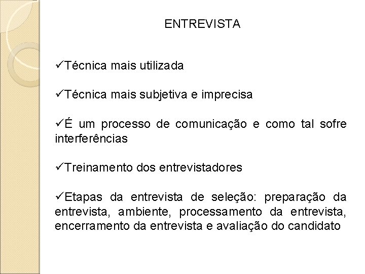 ENTREVISTA üTécnica mais utilizada üTécnica mais subjetiva e imprecisa üÉ um processo de comunicação