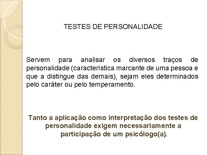 TESTES DE PERSONALIDADE Servem para analisar os diversos traços de personalidade (característica marcante de TESTES DE PERSONALIDADE Servem para analisar os diversos traços de personalidade (característica marcante de