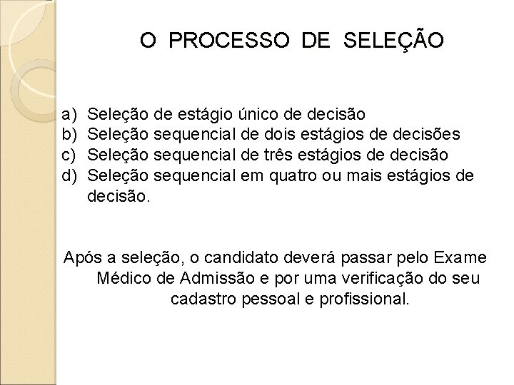 O PROCESSO DE SELEÇÃO a) b) c) d) Seleção de estágio único de decisão O PROCESSO DE SELEÇÃO a) b) c) d) Seleção de estágio único de decisão