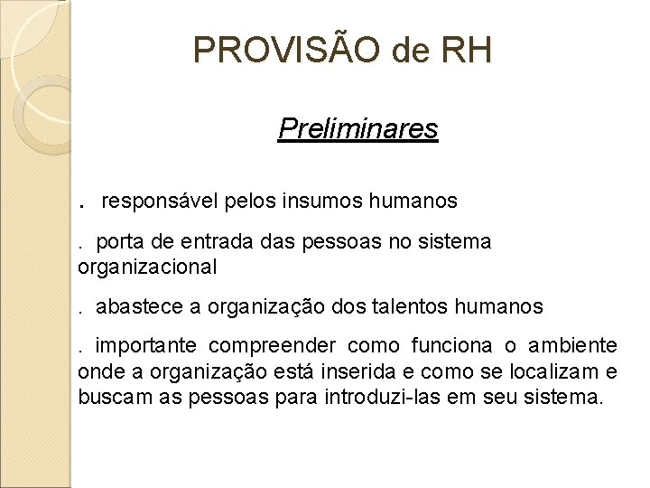 PROVISÃO de RH Preliminares . responsável pelos insumos humanos . porta de entrada das