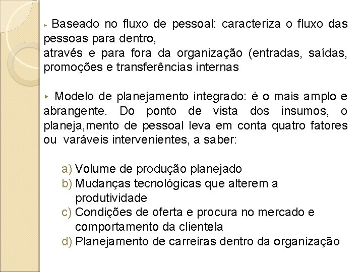 Baseado no fluxo de pessoal: caracteriza o fluxo das pessoas para dentro, através e