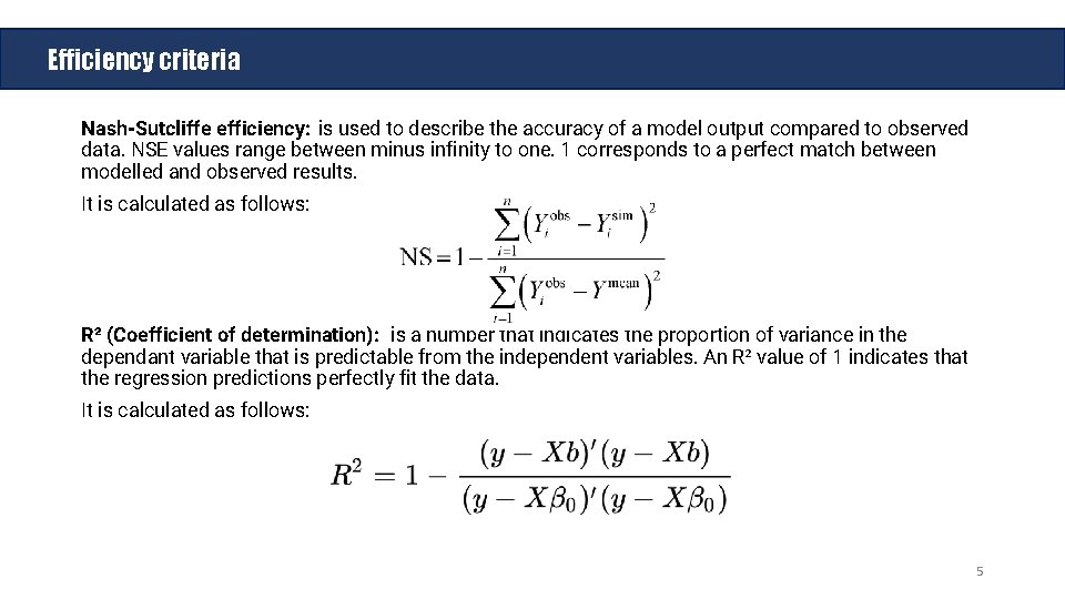 Efficiency criteria Nash-Sutcliffe efficiency: is used to describe the accuracy of a model output