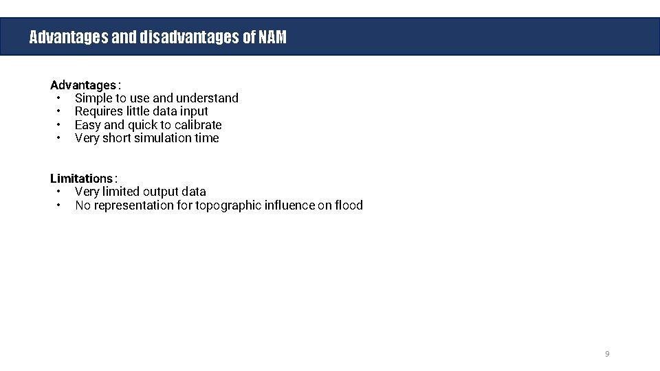 Advantages and disadvantages of NAM Advantages : • Simple to use and understand •