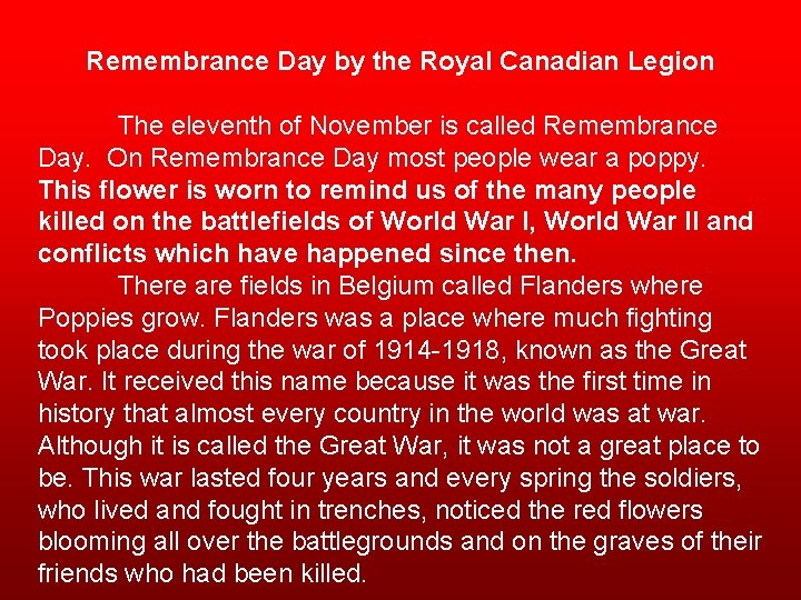 Remembrance Day by the Royal Canadian Legion The eleventh of November is called Remembrance