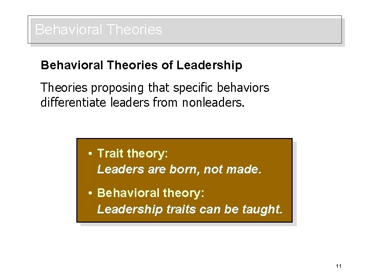 Behavioral Theories of Leadership Theories proposing that specific behaviors differentiate leaders from nonleaders. •