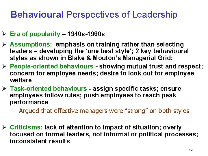 Behavioural Perspectives of Leadership Ø Era of popularity – 1940 s-1960 s Ø Assumptions: