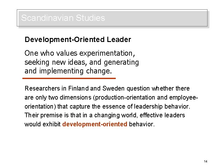 Scandinavian Studies Development-Oriented Leader One who values experimentation, seeking new ideas, and generating and