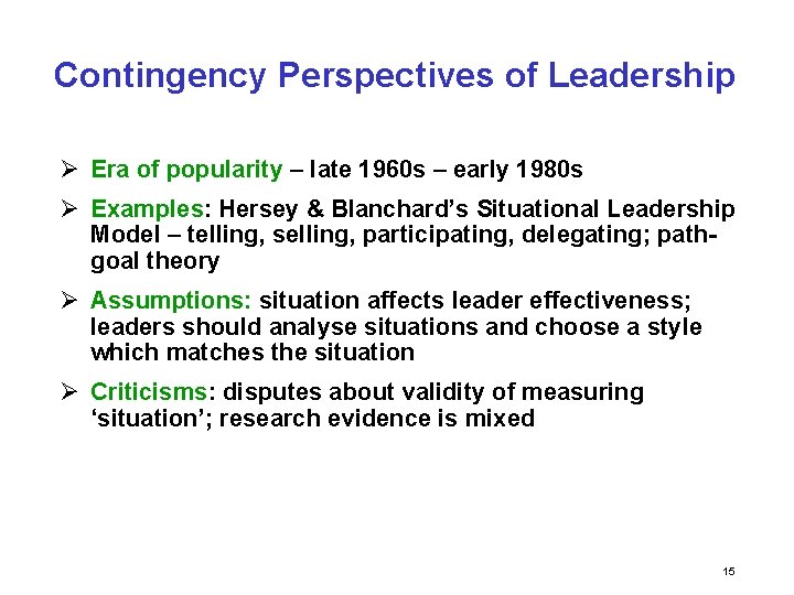 Contingency Perspectives of Leadership Ø Era of popularity – late 1960 s – early