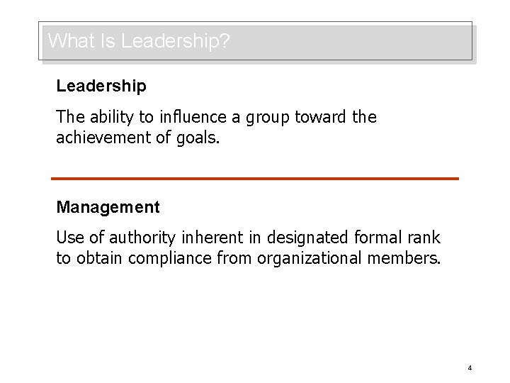 What Is Leadership? Leadership The ability to influence a group toward the achievement of