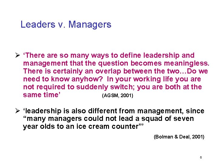 Leaders v. Managers Ø ‘There are so many ways to define leadership and management