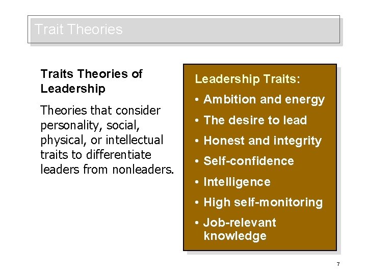 Trait Theories Traits Theories of Leadership Theories that consider personality, social, physical, or intellectual