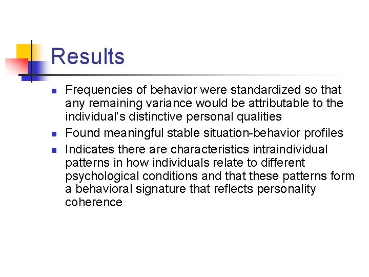 Results n n n Frequencies of behavior were standardized so that any remaining variance