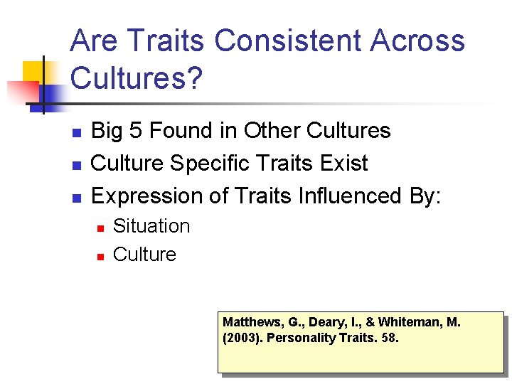 Are Traits Consistent Across Cultures? n n n Big 5 Found in Other Cultures