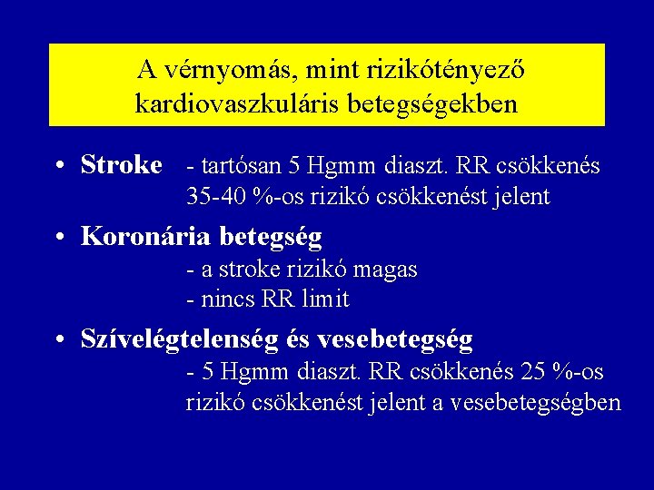 A vérnyomás, mint rizikótényező kardiovaszkuláris betegségekben • Stroke - tartósan 5 Hgmm diaszt. RR