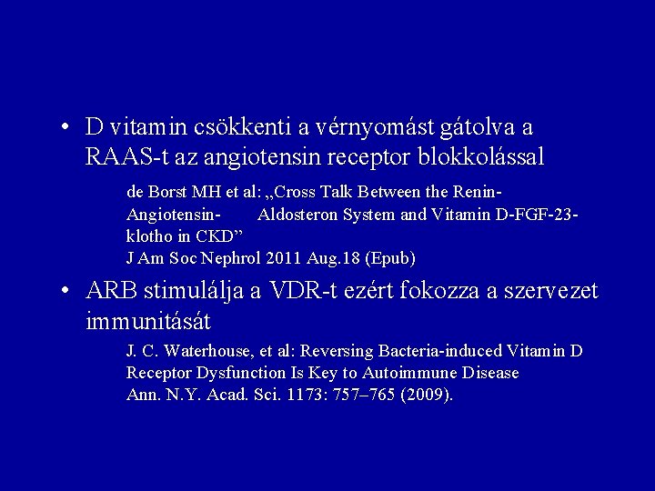  • D vitamin csökkenti a vérnyomást gátolva a RAAS-t az angiotensin receptor blokkolással