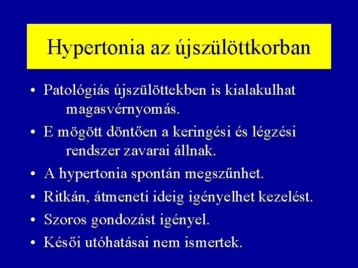 Hypertonia az újszülöttkorban • Patológiás újszülöttekben is kialakulhat magasvérnyomás. • E mögött döntően a