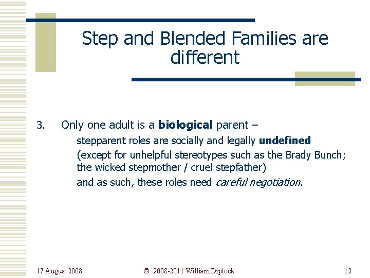 Step and Blended Families are different 3. Only one adult is a biological parent