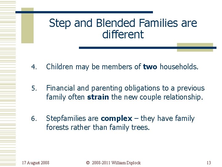 Step and Blended Families are different 4. Children may be members of two households.