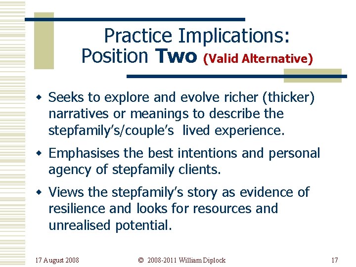 Practice Implications: Position Two (Valid Alternative) w Seeks to explore and evolve richer (thicker)