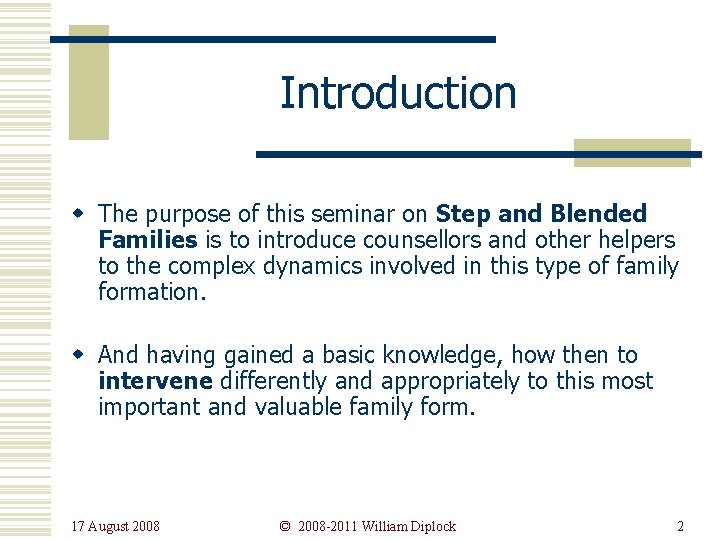 Introduction w The purpose of this seminar on Step and Blended Families is to
